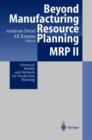 Image for Beyond manufacturing resource planning (MRP II)  : advanced models and methods for production planning