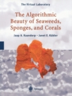Image for The Algorithmic Beauty of Seaweeds, Sponges and Corals