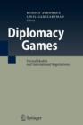 Image for Diplomacy Games : Formal Models and International Negotiations