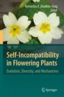 Image for Self-Incompatibility in Flowering Plants : Evolution, Diversity, and Mechanisms