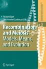 Image for Recombination and Meiosis : Models, Means, and Evolution