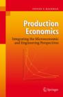 Image for Production Economics : Integrating the Microeconomic and Engineering Perspectives