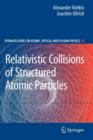 Image for Relativistic Collisions of Structured Atomic Particles