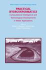 Image for Practical Hydroinformatics : Computational Intelligence and Technological Developments in Water Applications