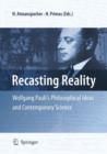 Image for Recasting Reality : Wolfgang Pauli&#39;s Philosophical Ideas and Contemporary Science
