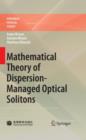 Image for Mathematical Theory of Dispersion-Managed Optical Solitons