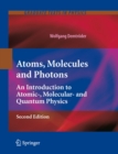 Image for Atoms, molecules and photons: an introduction to atomic-, molecular-, and quantum-physics