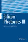 Image for Silicon Photonics III: Systems and Applications