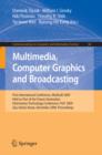 Image for Multimedia, Computer Graphics and Broadcasting: First International Conference, MulGraB 2009, Held as Part of the Furture Generation Information Technology Conference, FGIT 2009, Jeju Island, Korea, December 10-12, 2009, Proceedings