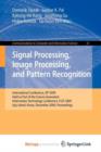 Image for Signal Processing, Image Processing and Pattern Recognition, : International Conference, SIP 2009, Held as Part of the Future Generation Information Technology Conference, FGIT 2009, Jeju Island, Kore