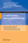 Image for U- and E-Service, Science and Technology: International Conference, UNESST 2009, Held as Part of the Future Generation Information Technology Conference, FGIT 2009, Jeju Island, Korea, December 10-12, 2009, Proceedings