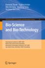 Image for Bio-Science and Bio-Technology: International Conference, BSBT 2009 Held as Part of the Future Generation Information Technology Conference, FGIT 2009 Jeju Island, Korea, December 10-12, 2009 Proceedings