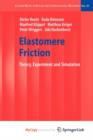 Image for Elastomere Friction : Theory, Experiment and Simulation