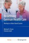 Image for Redefining German Health Care : Moving to a Value-Based System