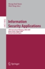 Image for Information security applications: 10th international workshop, WISA 2009, Busan, Korea, August 25-27, 2009, revised selected papers