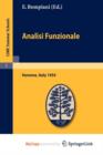 Image for Analisi Funzionale : Lectures given at a Summer School of the Centro Internazionale Matematico Estivo (C.I.M.E.) held in Varenna (Como), Italy, June, 9-18, 1954