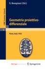 Image for Geometria proiettivo-differenziale : Lectures given at a Summer School of the Centro Internazionale Matematico Estivo (C.I.M.E.) held in Pavia, Italy, September 25-October 5, 1955