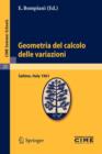 Image for Geometria del calcolo delle variazioni : Lectures given at a Summer School of the Centro Internazionale Matematico Estivo (C.I.M.E.) held in Saltino (Firenza), Italy, August 21-30, 1961