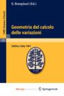 Image for Geometria del calcolo delle variazioni : Lectures given at a Summer School of the Centro Internazionale Matematico Estivo (C.I.M.E.) held in Saltino (Firenza), Italy, August 21-30, 1961