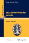 Image for Equazioni differenziali astratte : Lectures given at a Summer School of the Centro Internazionale Matematico Estivo (C.I.M.E.) held in Varenna (Como), Italy, May 30-June 8, 1963