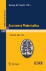 Image for Economia Matematica: Lectures given at a Summer School of the Centro Internazionale Matematico Estivo (C.I.M.E.) held in Frascati (Roma), Italy, August 22-30,1966
