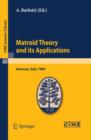 Image for Matroid theory and its applications: lectures given at the Centro internazionale matematico estivo (C.I.M.E.) held in Varenna (Como), Italy, August 24-September 2, 1980 : v. 83