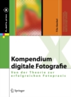 Image for Kompendium Digitale Fotografie: Von Der Theorie Zur Erfolgreichen Fotopraxis
