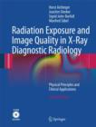 Image for Radiation exposure and image quality in x-ray diagnostic radiology  : physical principles and clinical applications