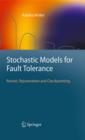 Image for Stochastic models for fault tolerance: restart, rejuvenation and checkpointing