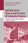 Image for SOFSEM 2010: Theory and Practice of Computer Science: 36th Conference on Current Trends in Theory and Practice of Computer Science, Spindleruv Mlyn, Czech Republic, January 23-29, 2010. Proceedings