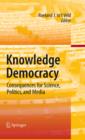 Image for Knowledge democracy: consequences for science, politics, and media