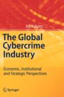 Image for The global cybercrime industry  : economic, institutional and strategic perspectives