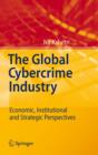 Image for The global cybercrime industry: economic, institutional and strategic perspectives