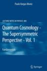 Image for Quantum cosmology  : the supersymmetric perspectiveVol. 1