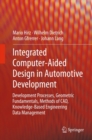 Image for Integrated computer-aided design in automotive development: development processes, geometric fundamentals, methods of CAD, knowledge-based engineering data management
