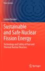 Image for Sustainable and safe nuclear fission energy  : technology and safety of fast and thermal nuclear reactors