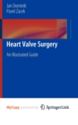 Image for Heart Valve Surgery : An Illustrated Guide