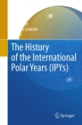 Image for The history of the international polar years (IPYs)