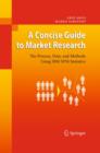Image for A concise guide to market research: the process, data, and methods using IBM SPSS statistics
