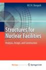 Image for Structures for Nuclear Facilities : Analysis, Design, and Construction
