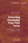 Image for Extracting knowledge from time series: an introduction to nonlinear empirical modeling
