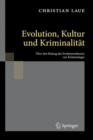 Image for Evolution, Kultur und Kriminalitat : UEber den Beitrag der Evolutionstheorie zur Kriminologie