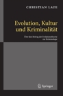 Image for Evolution, Kultur Und Kriminalitat: Uber Den Beitrag Der Evolutionstheorie Zur Kriminologie