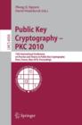 Image for Public Key Cryptography - PKC 2010 : 13th International Conference on Practice and Theory in Public Key Cryptography, Paris, France, May 26-28, 2010, Proceedings