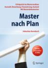 Image for Master nach Plan. Erfolgreich ins Masterstudium: Auswahl, Bewerbung, Finanzierung, Auslandsstudium, mit Musterdokumenten