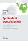 Image for Spiritualitat transdisziplinar: Wissenschaftliche Grundlagen im Zusammenhang mit Gesundheit und Krankheit