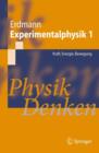 Image for Experimentalphysik 1 : Kraft, Energie, Bewegung: Physik Denken