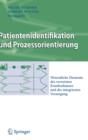 Image for Patientenidentifikation und Prozessorientierung : Wesentliche Elemente des vernetzten Krankenhauses und der integrierten Versorgung