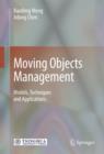Image for Moving Objects Management : Models, Techniques and Applications