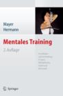 Image for Mentales Training : Grundlagen Und Anwendung in Sport, Rehabilitation, Arbeit Und Wirtschaft